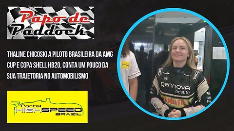 THALINE CHICOSKI | PAPO DE PADDOCK | ENTREVISTA | CONHEÇA A HISTORIA DA PILOTO AMG CUP E COPA HB20.