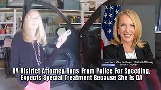 NY District Attorney Runs From Police For Speeding, Expects Special Treatment Because She Is DA