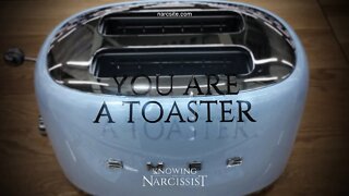 You Are A Toaster