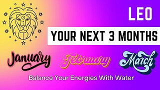 Leo | Balance Your Energy With Water - Abundance Incoming | Your Next 3 Months | Spiritual Guidance