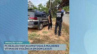 Operação Átria: PC Realiza Visitas Amistosas à Mulheres Vítimas de Violência em Dom Cavati.