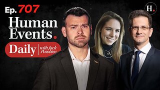 HUMAN EVENTS WITH JACK POSOBIEC EP. 707