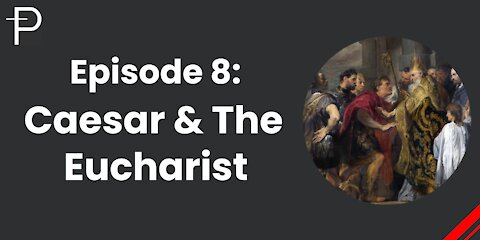 Episode 8: Caesar & The Eucharist with Cyprian