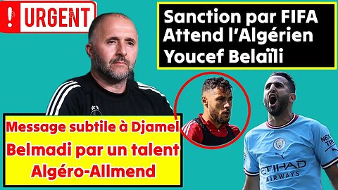 Man City offre un hommage à Mahrez - une sanction sévère pour Youcef Belaïli…