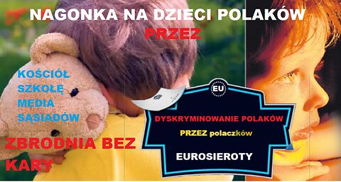 XX LECIE POLONII , EMIGRACJI / "EUROSIEROTY" BRUTALNA NAGONKA NA POLSKIE DZIECI - ODC 6