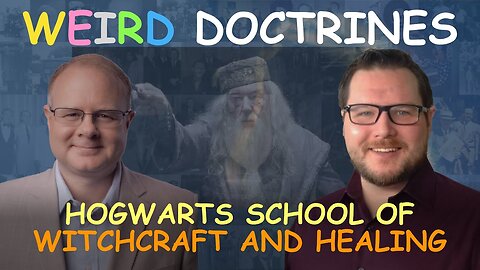 Weird Doctrines: Hogwarts School of Witchcraft and Healing - Episode 79 Wm. Branham Research