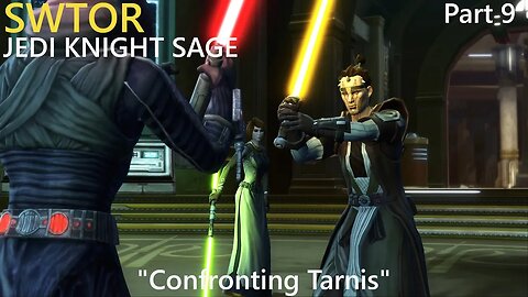 SWTOR Jedi Knight Sage Playthrough | Confronting Tarnis | Part 9