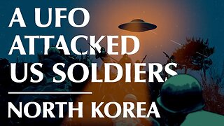 When Aliens Attack | US Soldiers Attacked by UFO in North Korea