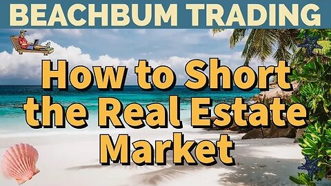 How to Short the Real Estate Market?