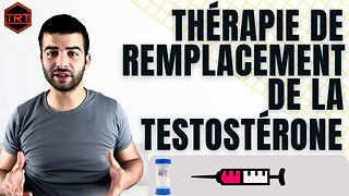 Qu'est-ce que la Thérapie de Remplacement de la Testostérone TRT? (FRENCH FRANÇAIS)