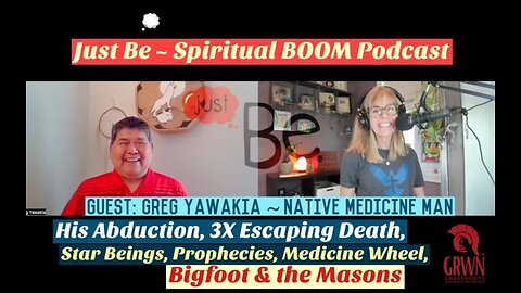 Just Be~Sp BOOM: Greg Yawakia~Native Medicine Man: Abduction/3X Escaping Death/Star Beings/Med Wheel