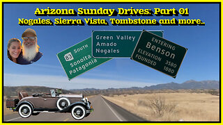 Arizona Sunday Drive through Nogales, Patagonia, Huachuca City, Sierra Vista, Tombstone, Benson etc