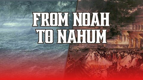 From Noah to Nahum