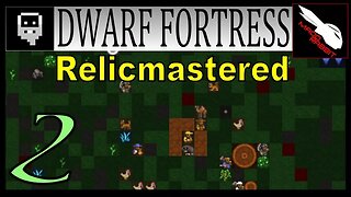 Dwarf Fortress Relicmastered part 2