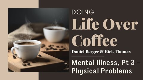 Mental illness, Part 3: Physical Problems