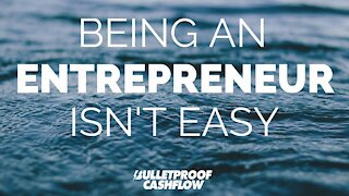 Being An Entrepreneur Isn't Easy
