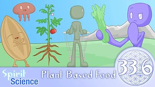 Plant Based Food ~ Spirit Science 33 (Part 6)