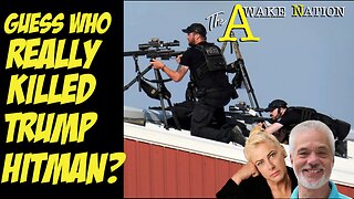 The Awake Nation 07.16.2024 Guess Who Really Killed Trump Hitman?