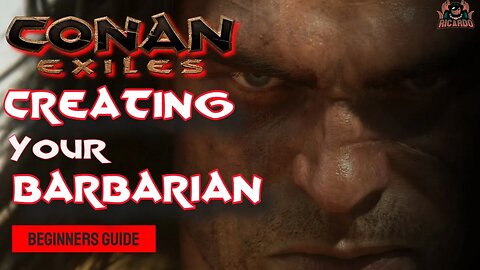 Creating your Barbarian // CONAN Exiles Beginners Guide