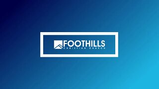 Foothills Church Online | 9:00AM | November 13, 2022