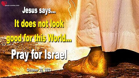 Oct 20, 2023 ❤️ It does not look good for this World, pray for Israel... Love Letter from Jesus