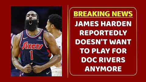 James Harden Reportedly Doesn't Want To Play For Doc Rivers Anymore