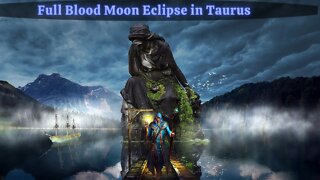 Full Blood Moon Eclipse in Taurus ~ HAVE FAITH ~ Flowering of Light Conscious ~ COURAGE of the HEART