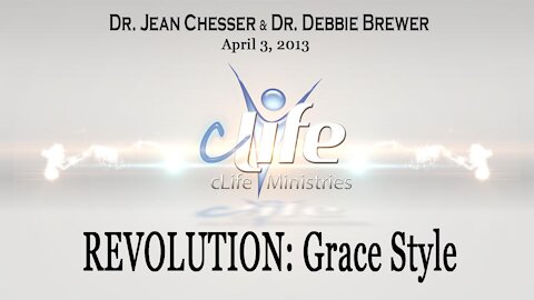 "Revolution Grace Style!" Alva Jean Chesser & Debbie Brewer April 3, 2013