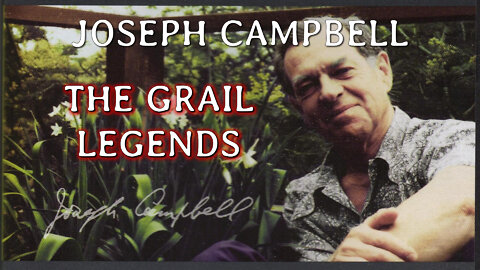 The Grail Legends by Joseph Campbell - full lecture