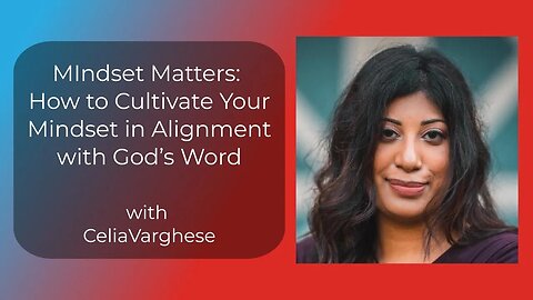 Mindset Matters - with Celia Varghese