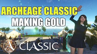 Archeage Classic: How to Make Gold?