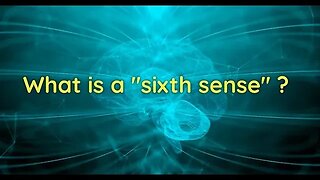 What is a sixth sense?