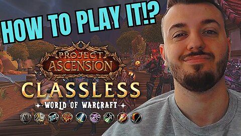How To Play ASCENSION WOW in a FEW STEPS - Everything IS EXPLAINED in THIS VIDEO