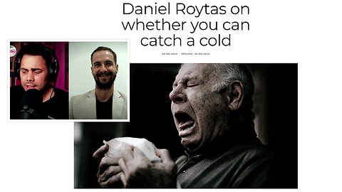 Daniel Roytas on whether you can catch a cold