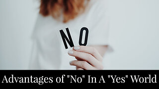 Advantages of "No" In A "Yes" World