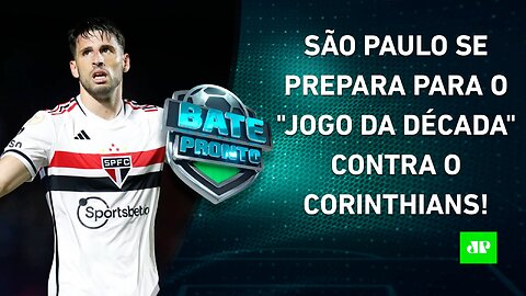 É AMANHÃ! São Paulo e Corinthians SÓ PENSAM no "CLÁSSICO DA DÉCADA"; Palmeiras VENCE! | BATE PRONTO