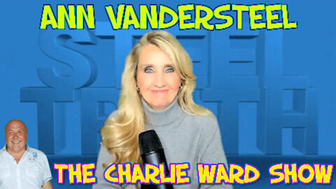 THE LAST GASP OF THE DEEPSTATE WITH ANN VANDERSTEEL & CHARLIE WARD