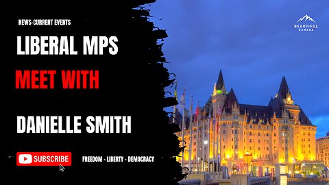 Liberal MPs Meet with Danielle Smith