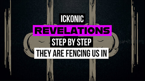 Ickonic Revelations: Step By Step They Are Fencing Us In