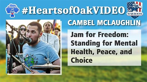 Hearts of Oaks: Cambel McLaughlin - Jam for Freedom: Standing for Mental Health, Peace and Choice