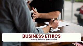 What is BUSINESS ETHICS?