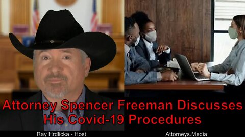 Attorney Spencer Freeman Discusses His Covid 19 Procedures.