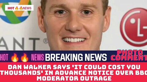 Dan Walker says 'it could cost you thousands' in advance notice over BBC moderator outrage