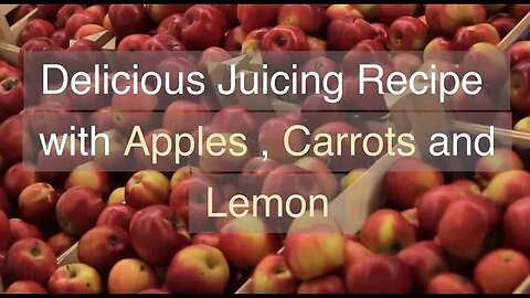 Juicing recipe with Apples, Carrots and Lemon
