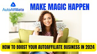 AutoaAffiliate Magic Revealed - How To Boost Your Affiliate Business In 2024