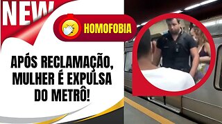 VÍDEO VIRALIZOU: MULHER É RETIRADA DE METRÔ APÓS IMPORTUNAR CASAL GAY