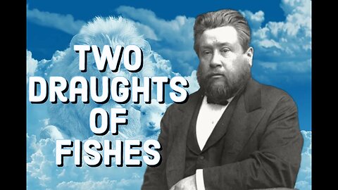 The Two Draughts of Fishes - Charles Spurgeon Sermon (C.H. Spurgeon) | Christian Audiobook