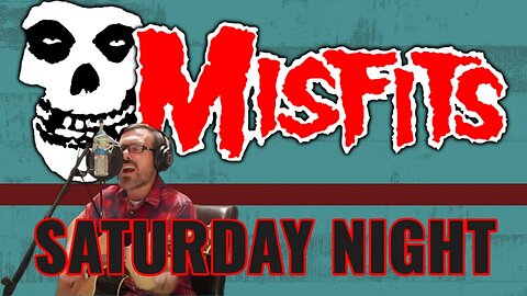 THE MISFITS - SATURDAY NIGHT | COVER SONG | (ACOUSTIC PUNK SERIES)