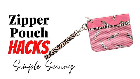 4 EASY HACKS for Sewing a Zipper Pouch (FREE PATTERN)