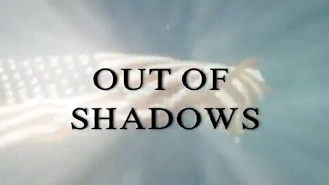 OUT OF SHADOWS - The Truth Is Learned Never Told - Documentary